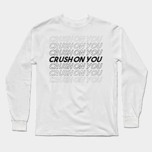 CRUSH ON YOU Long Sleeve T-Shirt